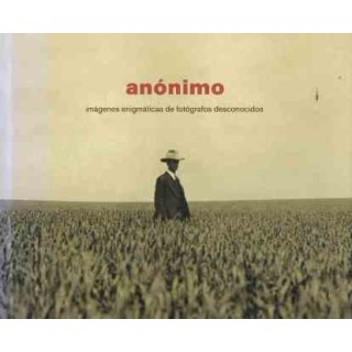 ANONIMO: imágenes enigmáticas de fotógrafos desconocidos